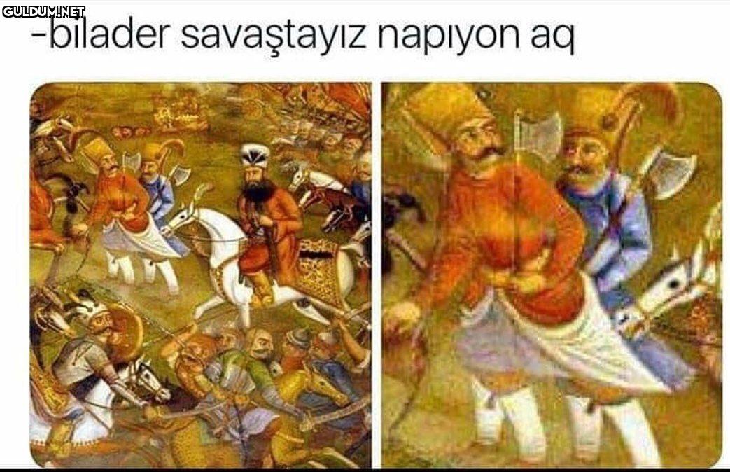 -bilader savaştayız napıyon aq