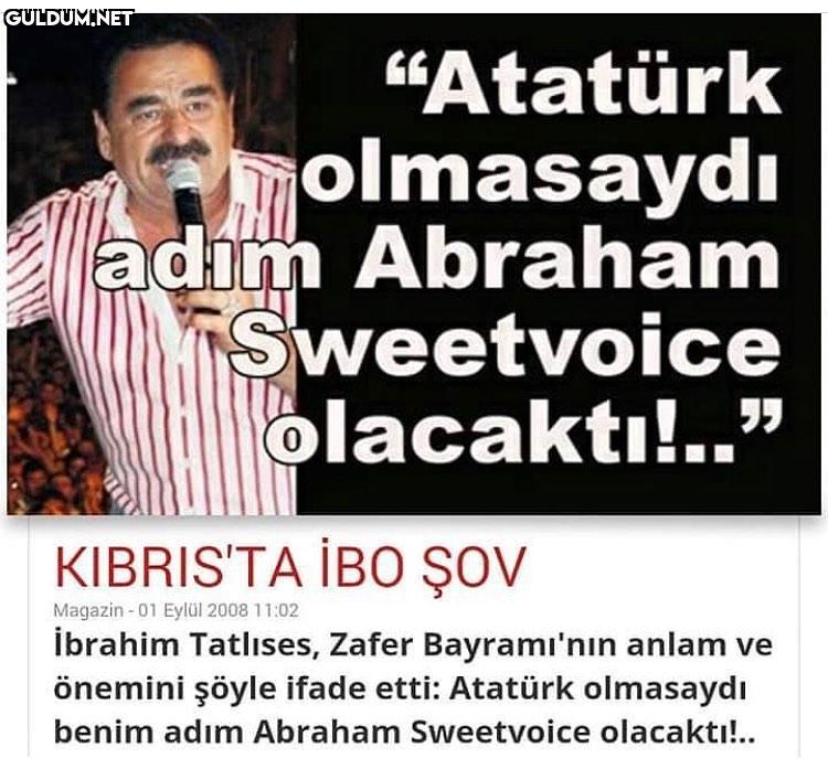 "Atatürk olmasaydı adım...