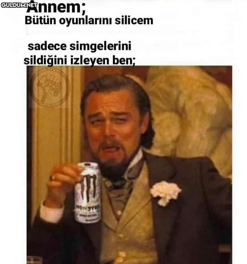Annem; Bütün oyunlarını...