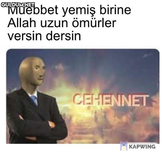 Müebbet yemiş birine Allah...