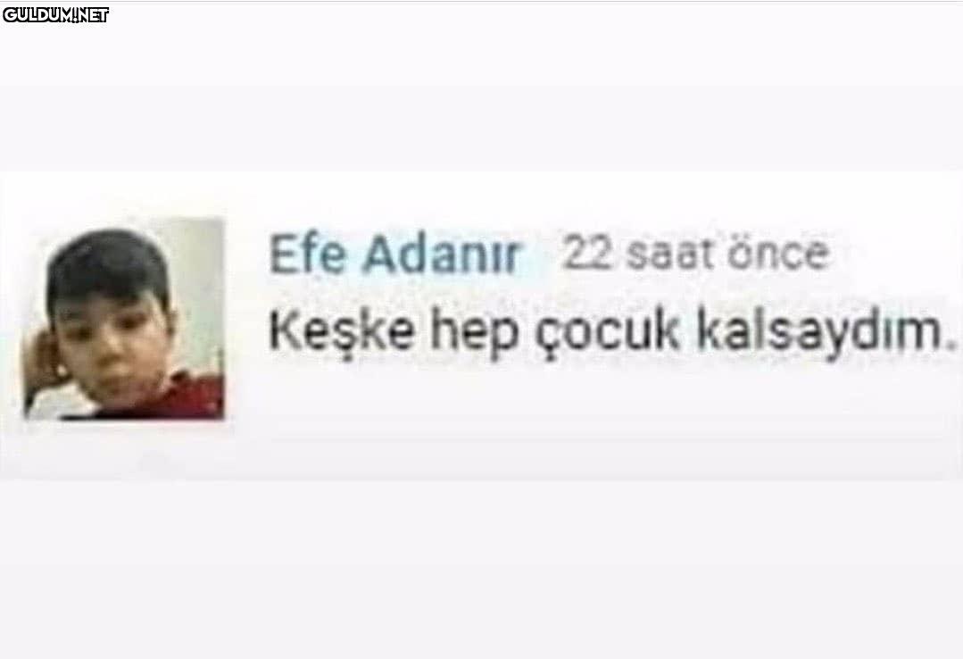 Kalmışsın reis zaten Efe...