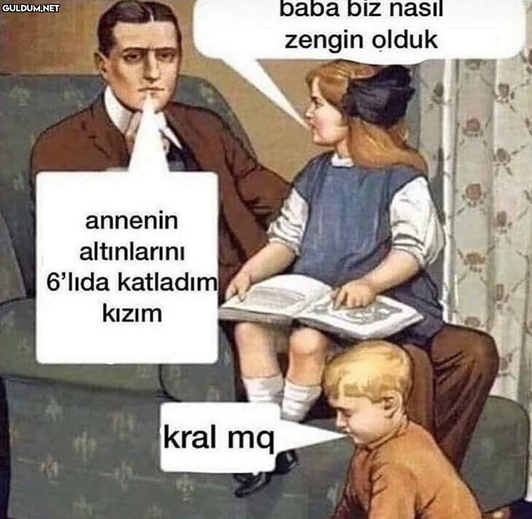baba biz nasıl zengin...