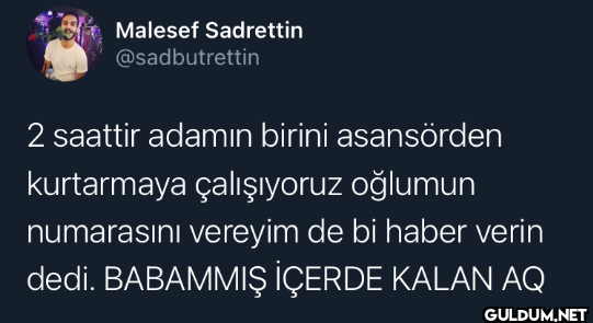 2 saattir adamın birini...