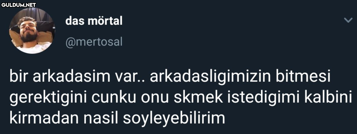 das mörtal @mertosal bir...