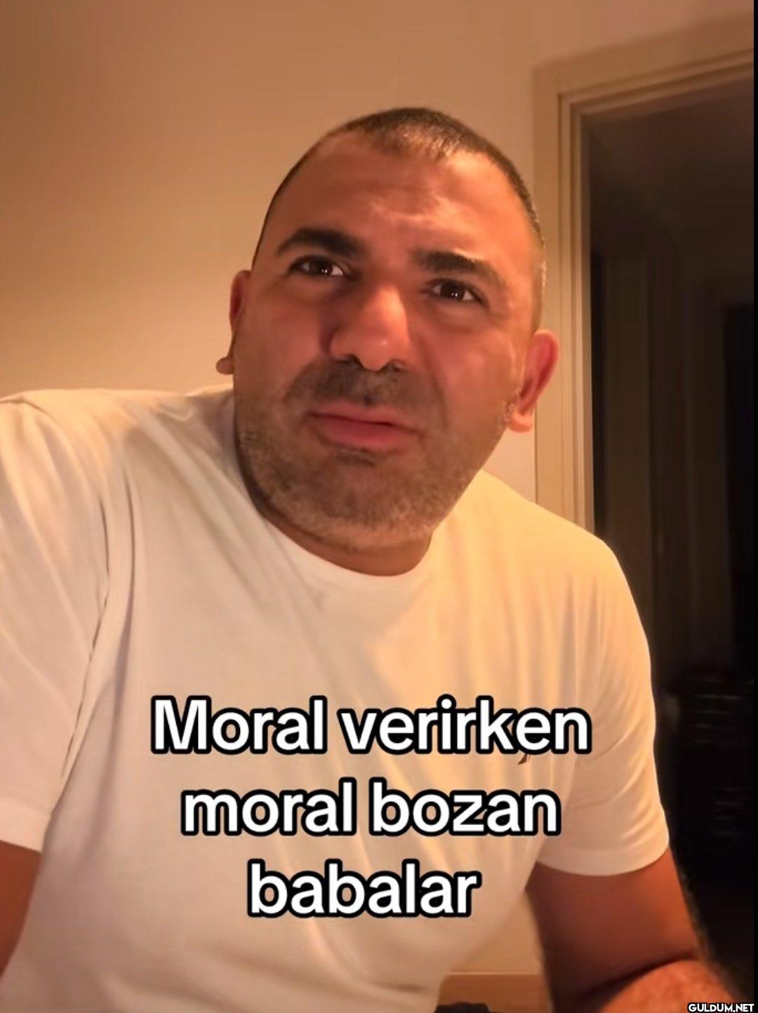 Moral verirken moral bozan babalar