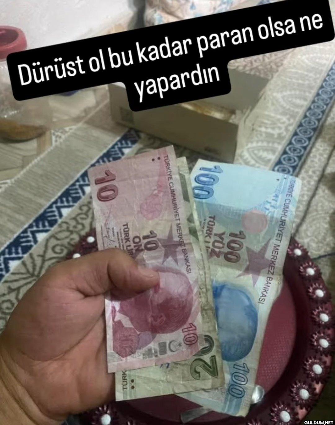 Dürüst ol bu kadar paran...