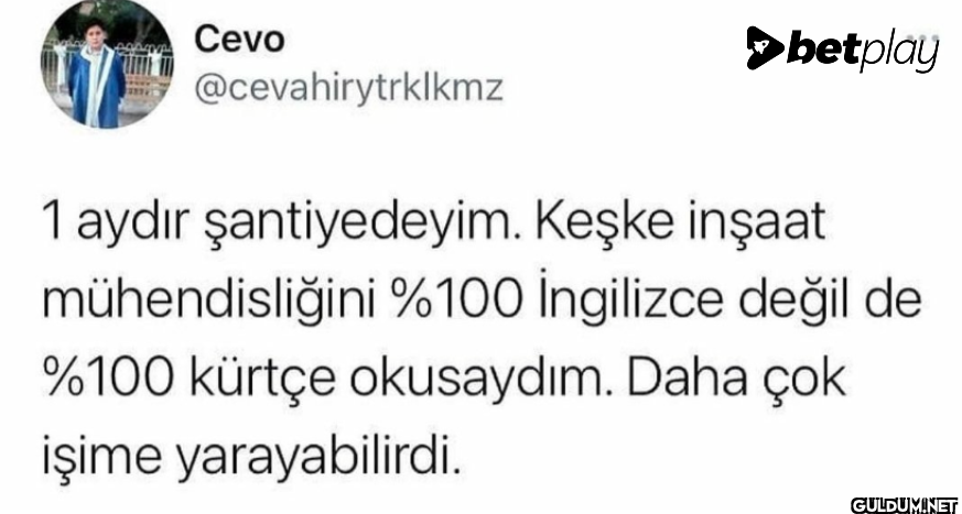 1 aydır şantiyedeyim....