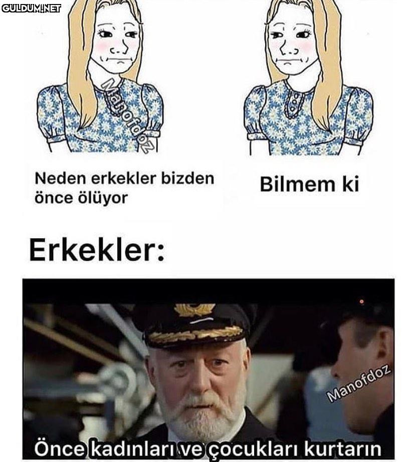 Neden erkekler bizden önce...