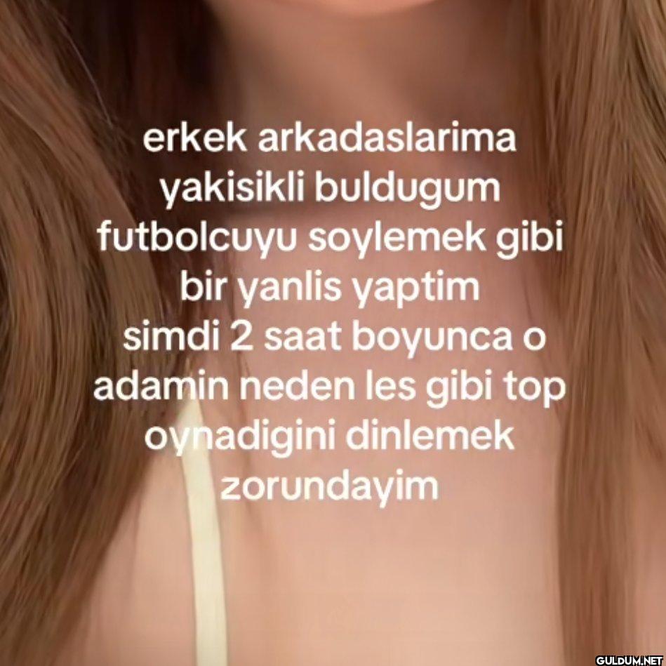 erkek arkadaslarima...