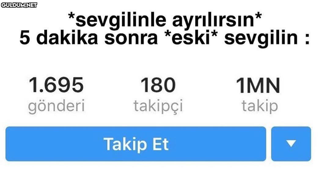 *sevgilinle ayrılırsın* 5...
