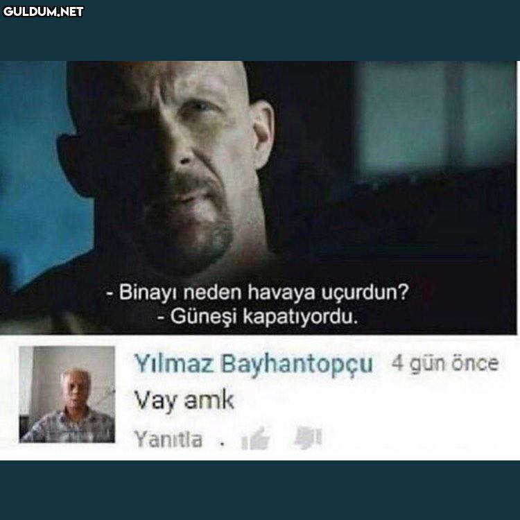 - Binayı neden havaya...