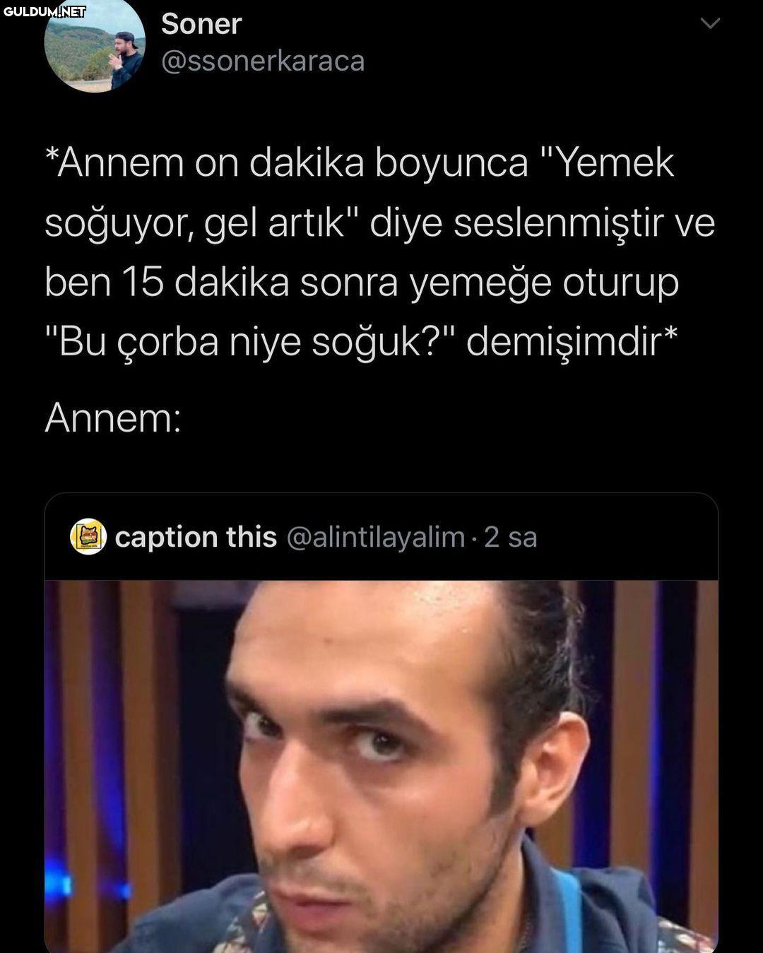 Soner @ssonerkaraca *Annem...