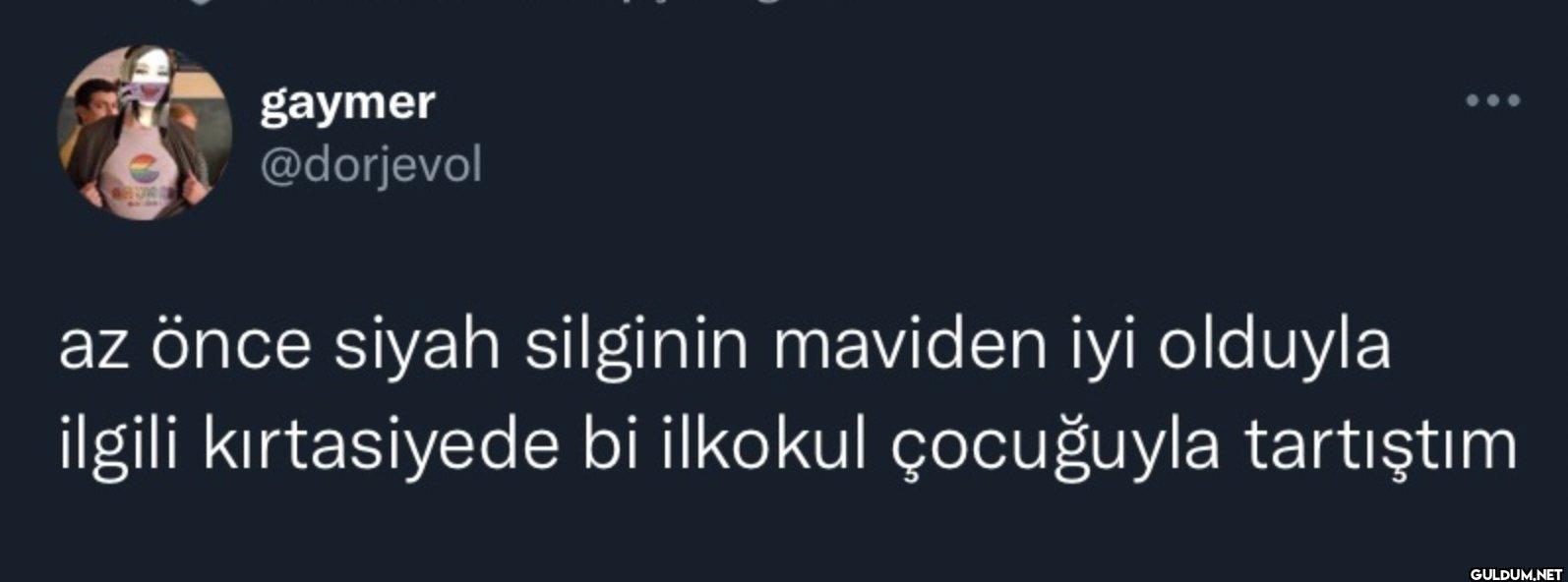 az önce siyah silginin...