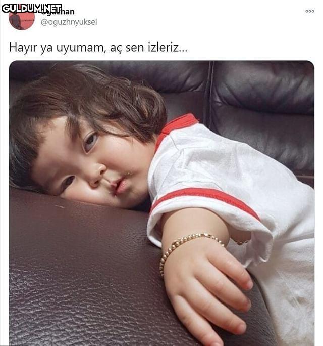 Yok ya uyumuyorum,...