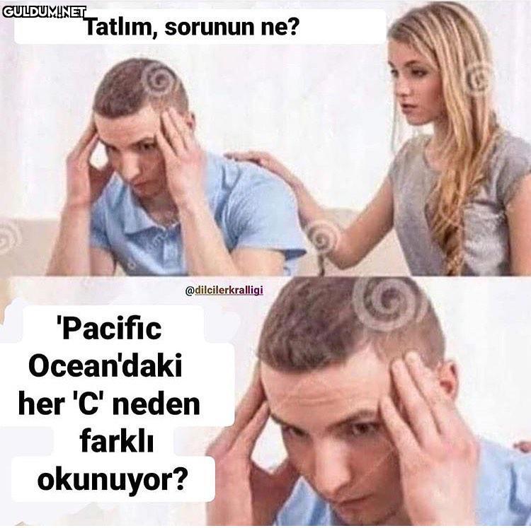 Tatlım, sorunun ne?...