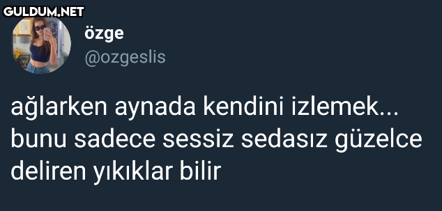 özge @ozgeslis ağlarken...