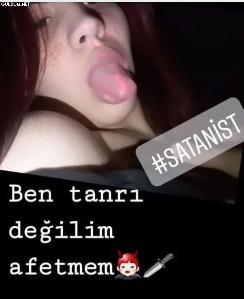 nE   Ben tanr1 #SATANİST...