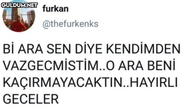 furkan @thefurkenks Bİ ARA...