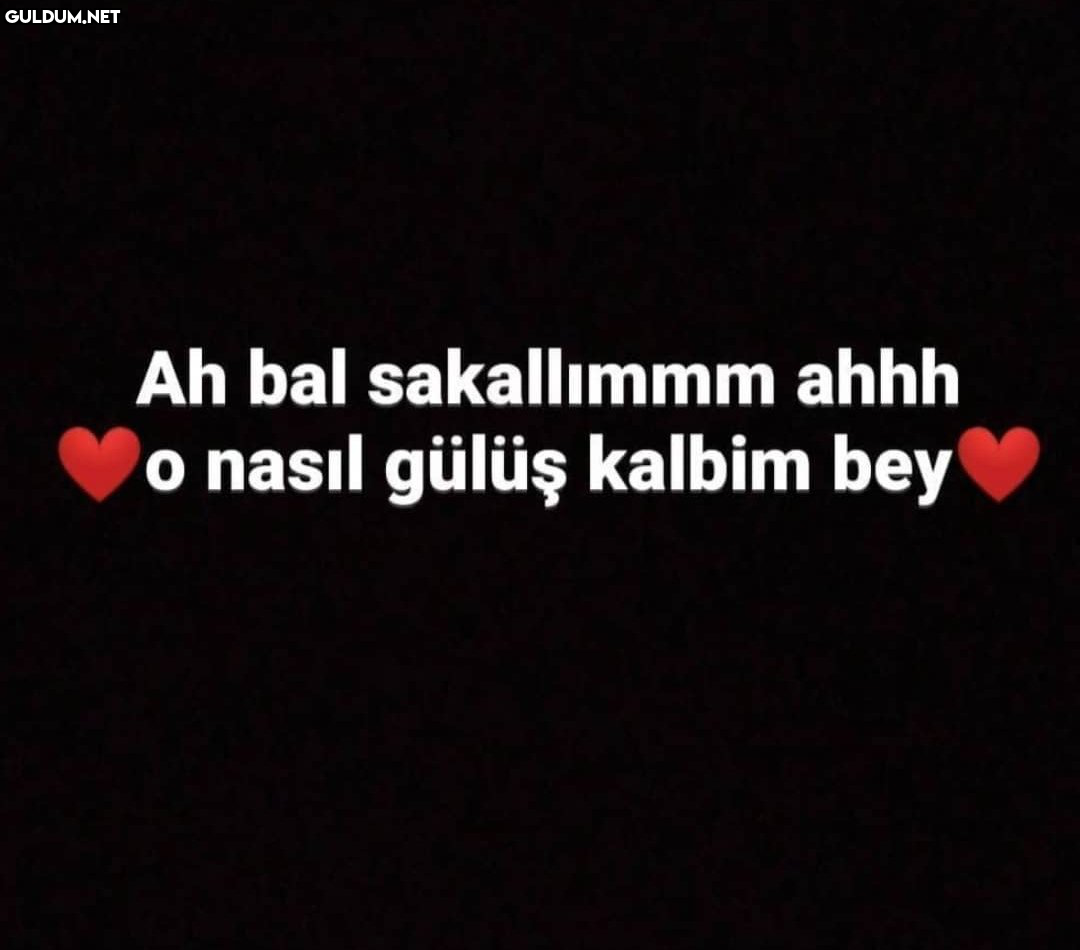 Bal sakallım ve gülüş...