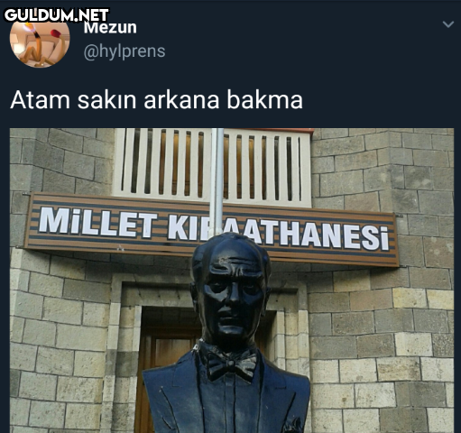Mezun @hylprens Atam sakın...