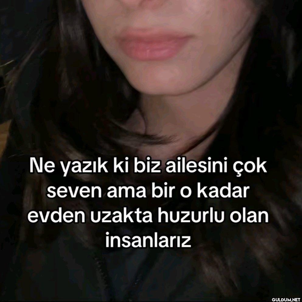 Ne yazık ki biz ailesini...