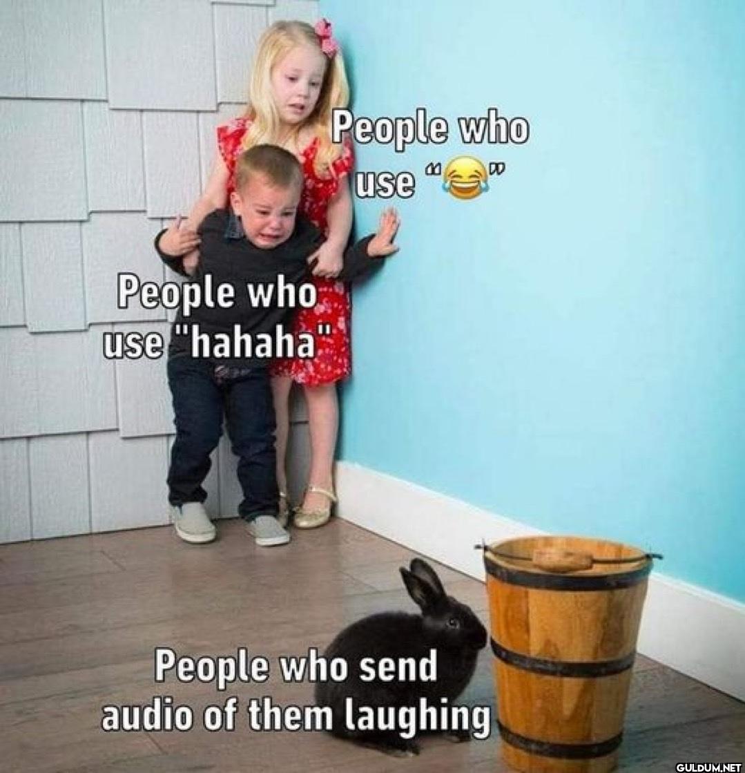 People who use "hahaha...