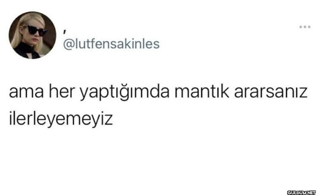 ama her yaptığımda mantık...