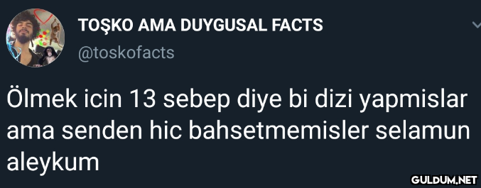 TOŞKO AMA DUYGUSAL FACTS...