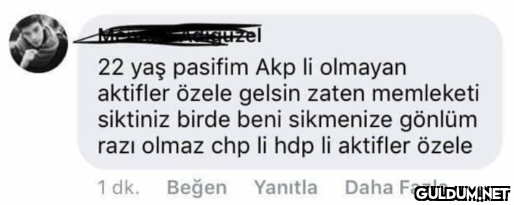 uzel 22 yaş pasifim Akp li...