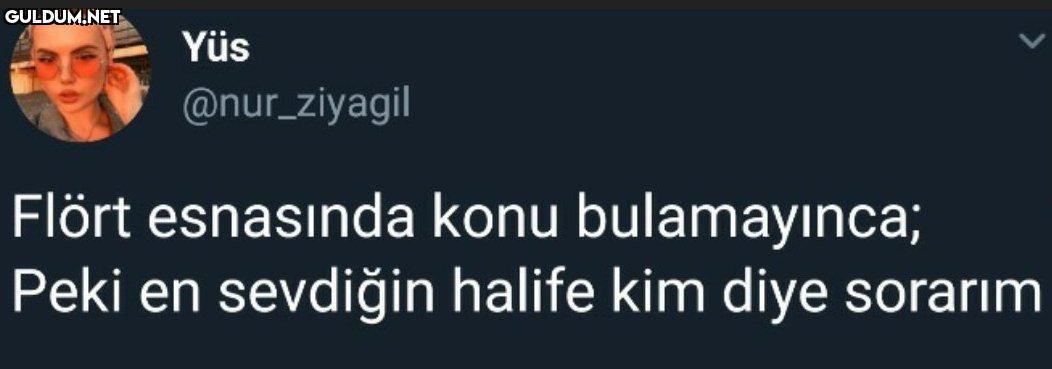 Yüs @nur_ziyagil Flört...
