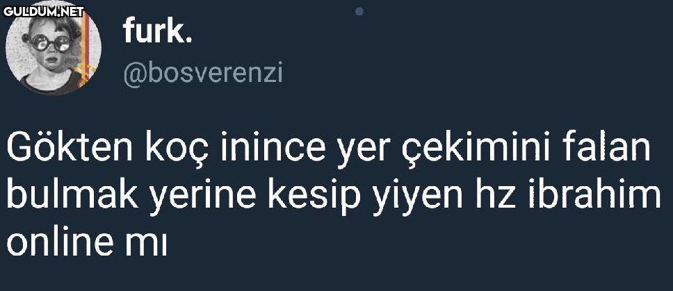 furk. @bosverenzi Gökten...