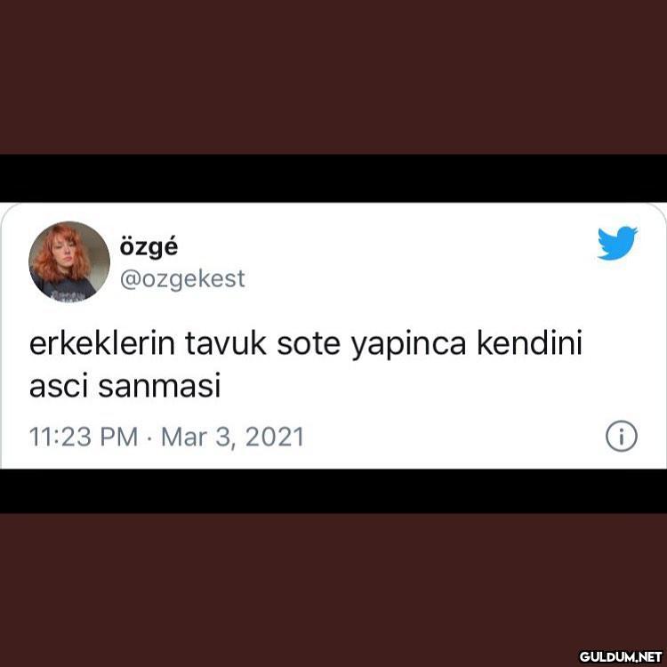 Öyleyim zaten  özgé...