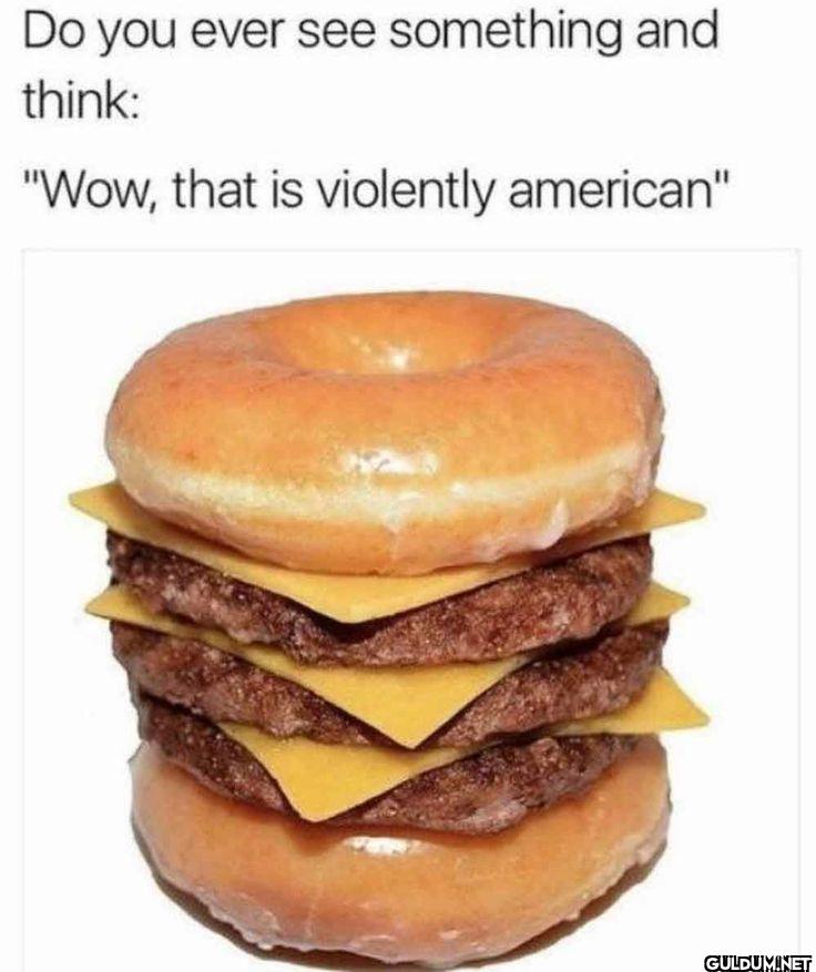 Do you ever see something...