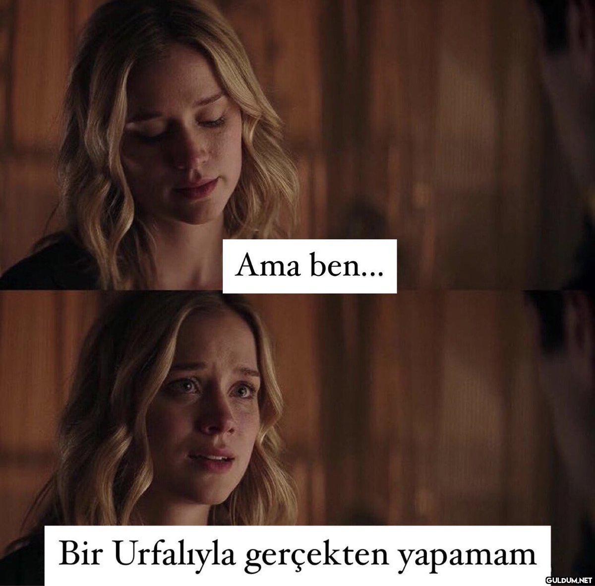 Ama ben… Bir Urfalıyla...