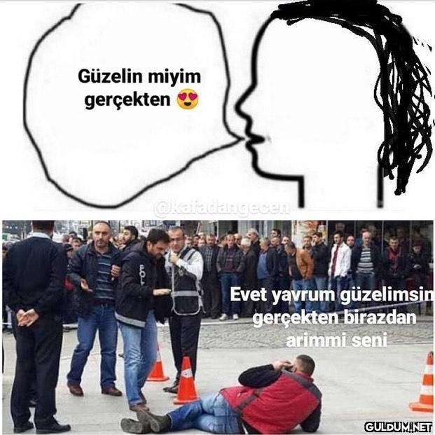 Güzelin miyim gerçekten...