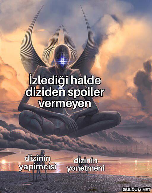 İzlediği halde diziden...