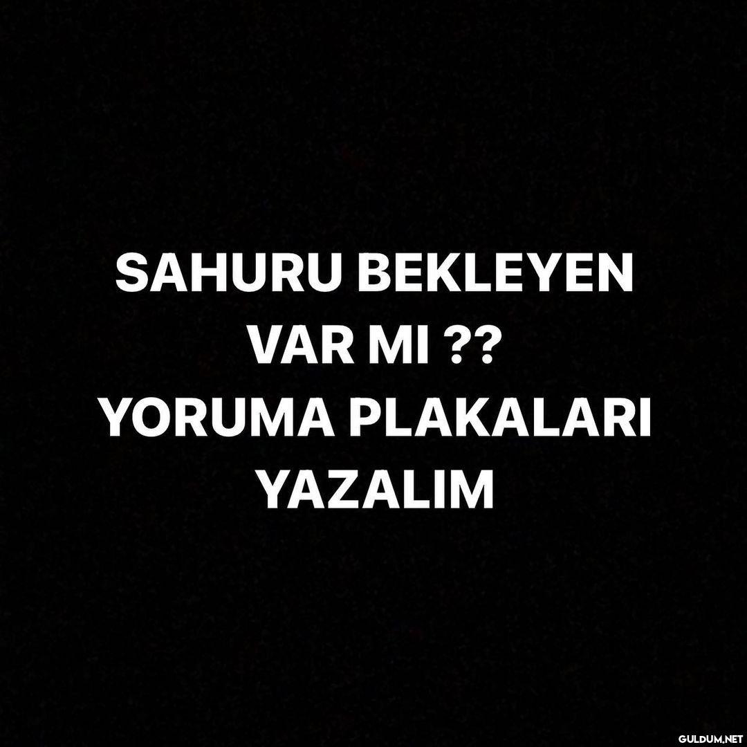 Kimler var  SAHURU...