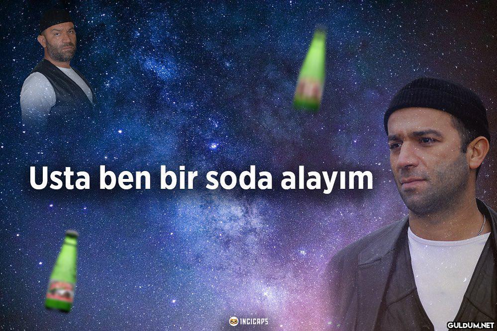Acil soda  Usta ben bir...