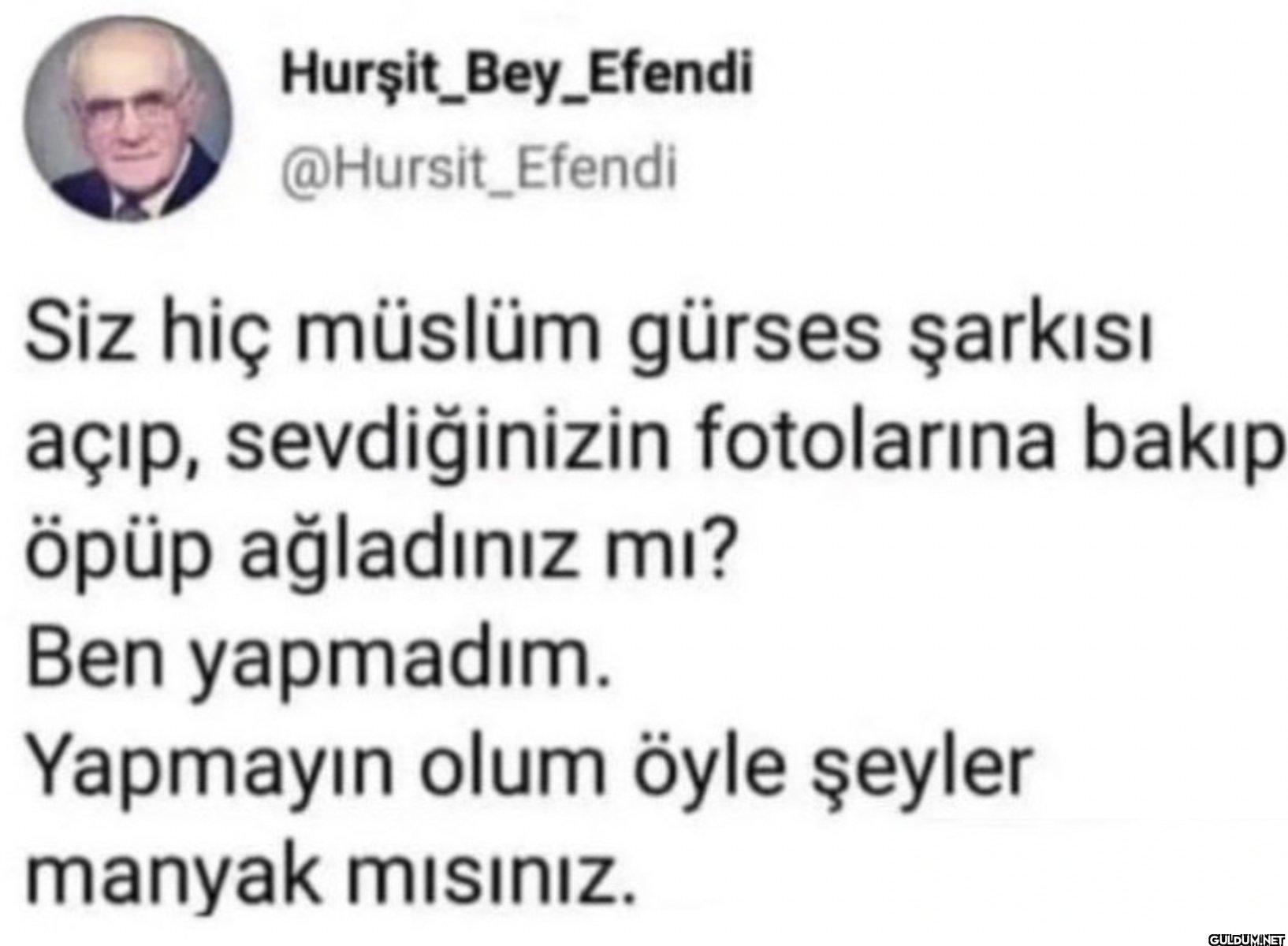 Efendi Siz hiç müslüm...