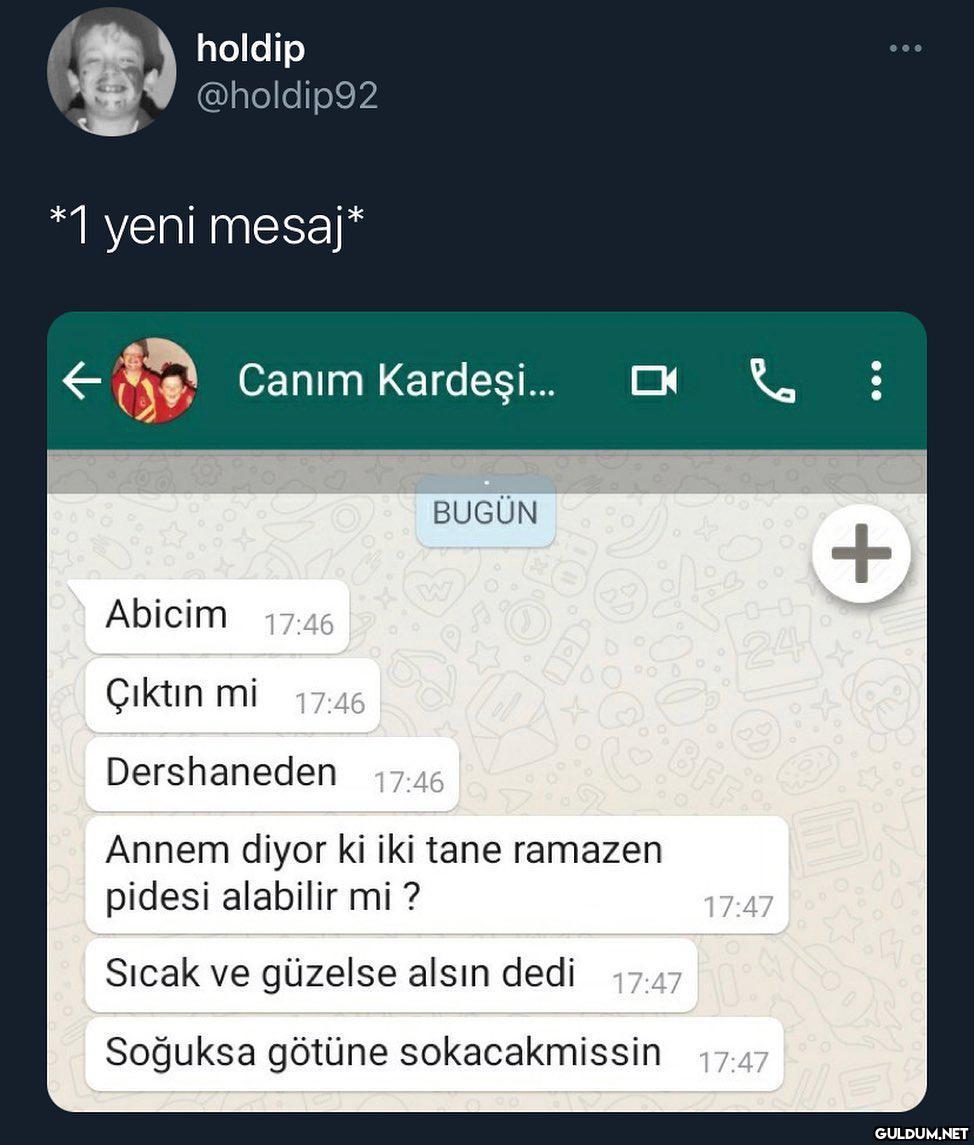 canım kardeşim..  holdip...