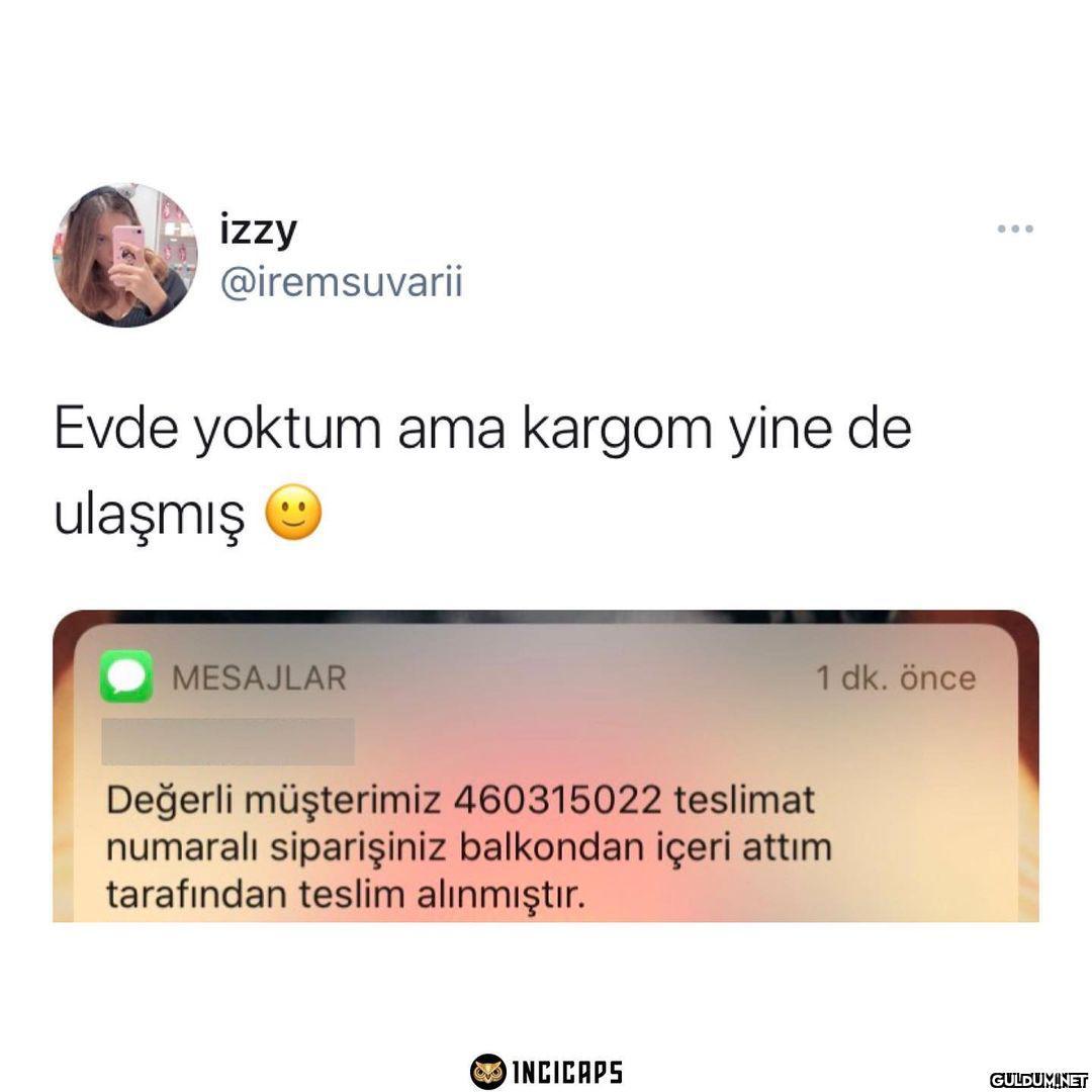 Kargocu dediğin  izzy...