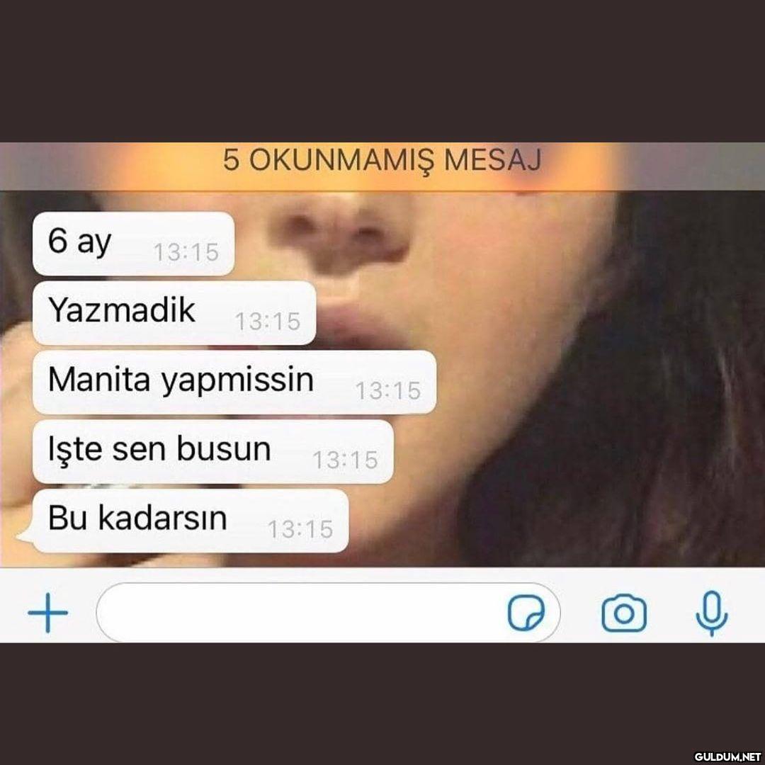 5 OKUNMAMIŞ MESAJ 6 ay...