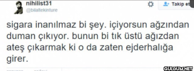 Takip et sigara inanılmaz...