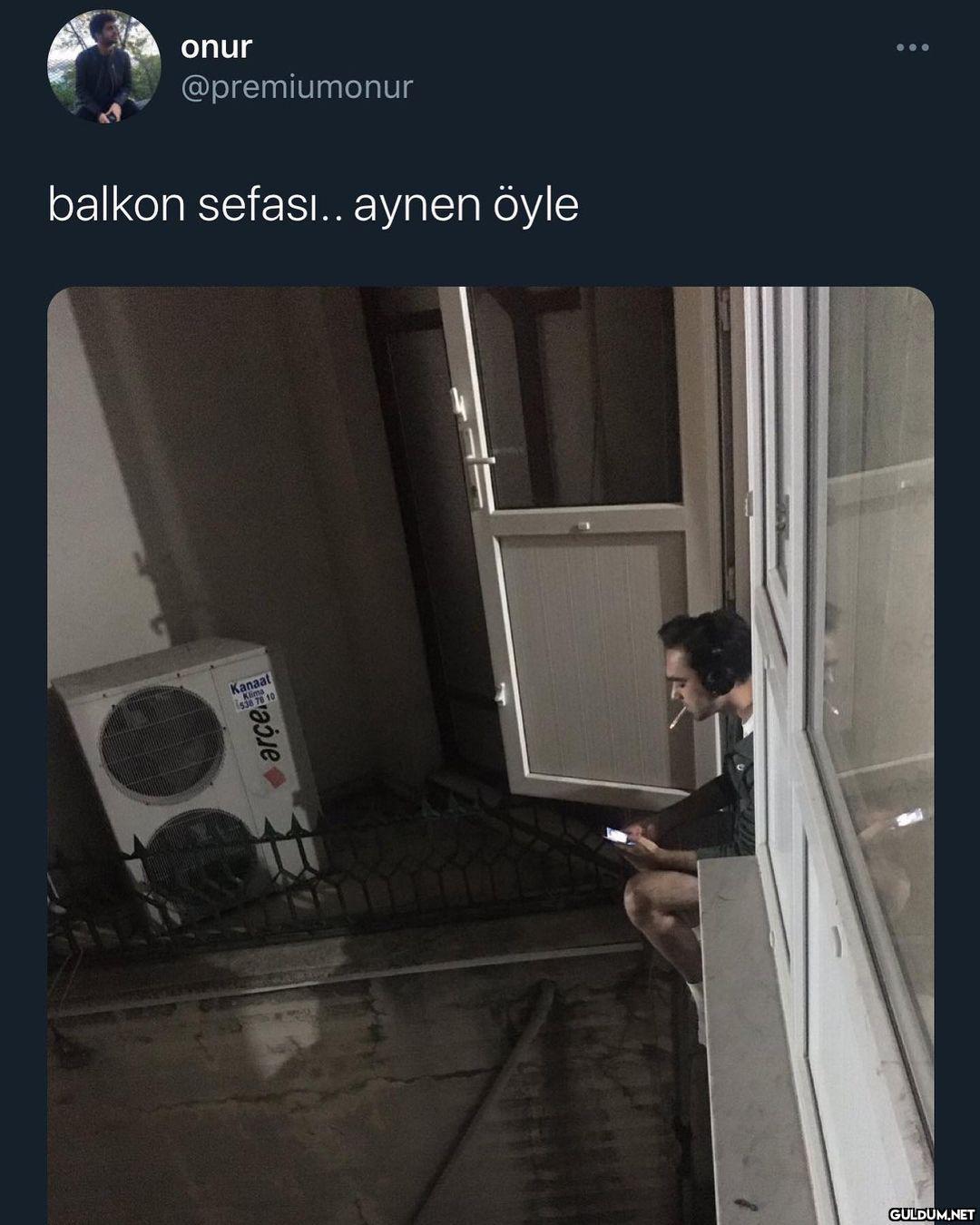 Aynen aşkım balkon sefası ...