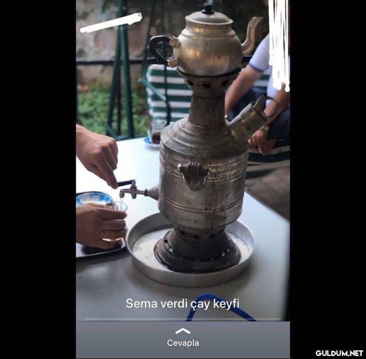 Sema verdi çay keyfi...