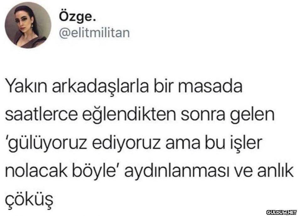 Özge. @elitmilitan Yakın...