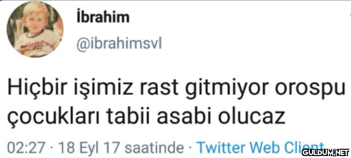 İbrahim @ibrahimsvl Hiçbir...