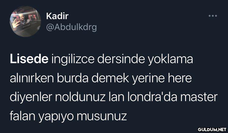 Konum bildirin ?    Kadir...