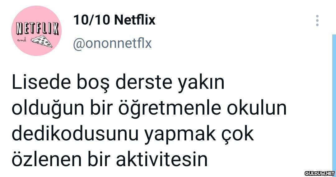 Özlendi    10/10 Netflix...