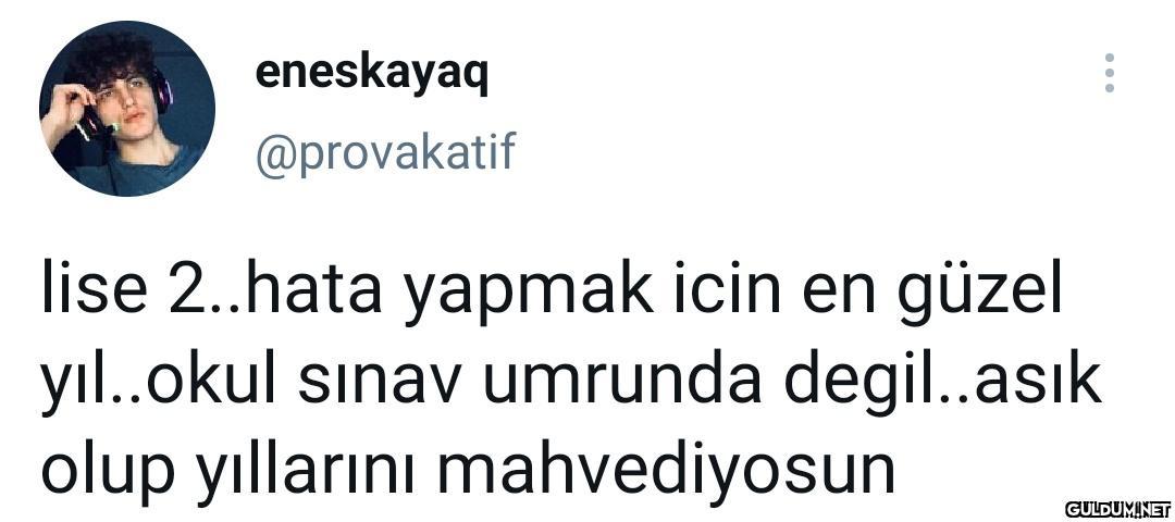 eneskayaq @provakatif lise...
